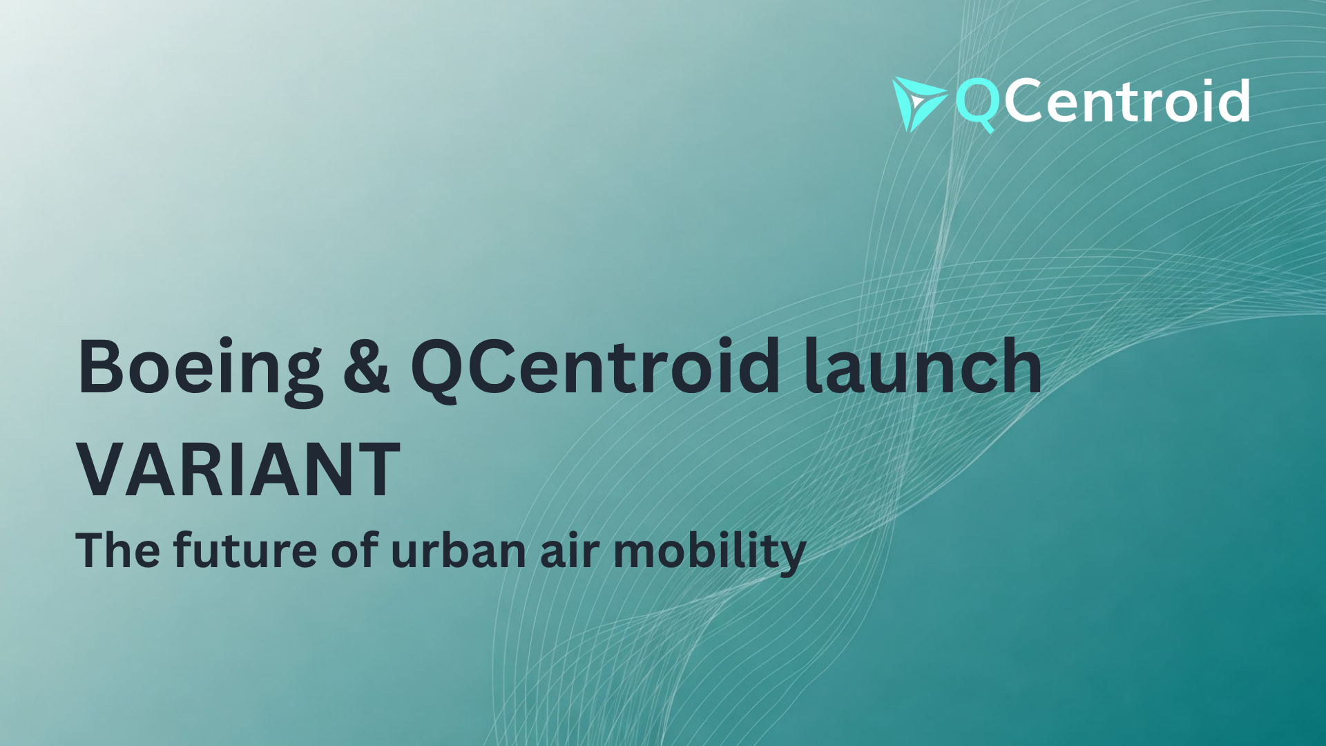 Boeing Announces VARIANT Project to Advance Safe Integration of Electric and Autonomous Aircraft into Urban Airspace